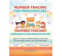 Number Tracing Workbook for Preschoolers: Learn to Write Numbers 0-20 with Fun Activities, Games, and Coloring Pages for Kids Ages 3-5