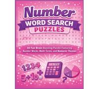 Number Word Search Puzzles: 40 Fun Brain-Boosting Puzzles Featuring Number Words, Math Terms, and Numeric Themes