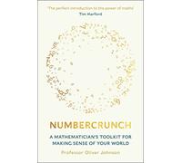 Numbercrunch: A Mathematician's Toolkit for Making Sense of Your World