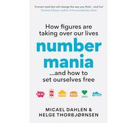 Numbermania: How Figures Are Taking Over Our Lives and How To Set Ourselves Free