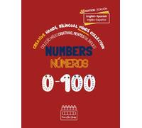 Numbers 0 to 100 (Números 0 al 100): Creative Hands, Bilingual Minds Collection (Colección Manos Creativas, Mentes Bilingües)
