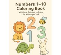 Numbers 1-10 Coloring Book for Kids: With Cute Animals to Color - Learn Numbers for Children Ages 3-6
