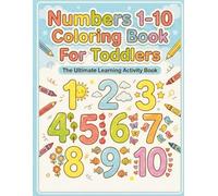 Numbers 1-10 Coloring Book For Toddlers: The Ultimate Learning To Count And Trace Activity Workbook With Dot Markers Connect The Dots: Fun Educational ... And Number Recognition Through Interaction