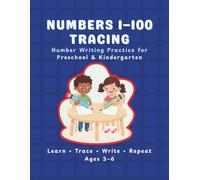 Numbers 1-100 Tracing Workbook for Kids: Number Writing Practice with Number Words for Preschool, Kindergarten & Homeschool | Learn to Write and Recognize Numbers 1 to 100