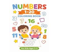 Numbers 1-20 Coloring Book for Kids Ages 3-5: Fun Counting Practice to Build Number Recognition, Early Math Skills, and Confidence (The Little Learners Coloring Series)