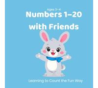 Numbers 1-20 with Friends: Learning to Count the Fun Way (Little Steps Learning Series)