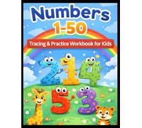 Numbers 1-50: Tracing & Practice Workbook for Kids: Fun Number Writing, Counting & Early Math Activities for Preschool and Kindergarten