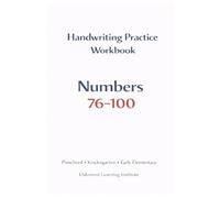 Numbers 76-100 Handwriting Practice Workbook: Trace, Write, and Master Number Formation (Oakmont Early Writing Curriculum)