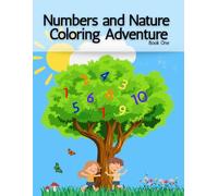 Numbers and Nature Coloring Adventure: Learn Numbers 1-10 with Nature-Themed Coloring and Tracing Activities for Kids Ages 3-5 - Count, Trace, and Color!