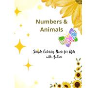 Numbers & Animals Coloring Book: Simple Coloring Book for Kids with Autism. Big Shapes and Bold Lines for Sensory Learners. Numbers 1-10 and Animals. Ages 2-5.