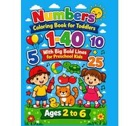 NUMBERS COLORING BOOK FOR TODDLERS:1-40 WITH BIG BOLD LINES FOR PRESCHOOL KIDS: AGES 2 TO 6