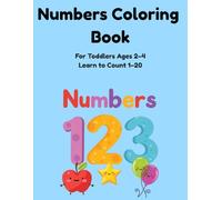 Numbers Coloring Book for Toddlers Ages 2-4: Learn to Count 1-20 with Fun and Simple Coloring Pages