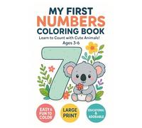 Numbers Coloring Book for Toddlers Ages 3-6: Learn to Count 1-10 with Cute Animals, Fun Activities, and Big Coloring Pages for Preschool Kids