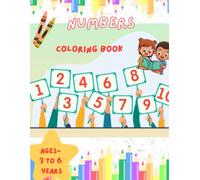 Numbers Counting Coloring Book for Kids Ages 3-6: Fun Count and Color Activity Book to Learn Numbers 1-10 for Toddlers and Preschoolers