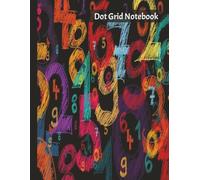 Numbers Dot Grid Notebook: A Bold Dotted Notebook for Math Notes, Data Tracking, Study, Planning & Logical Thinking