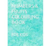 NUMBERS & FRUITS COLOURING BOOK: FOR KIDS