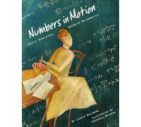 Numbers in Motion: Sophie Kowalevski, Queen of Mathematics
