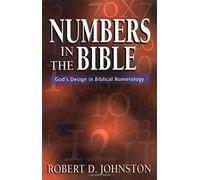 Numbers in the Bible - God`s Design in Biblical Numerology