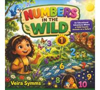 Numbers in the Wild: A Fun and Gentle Way to Learn Numbers Through Play and Discovery.