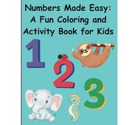Numbers Made Easy: a Fun Coloring and Activity Book for Kids