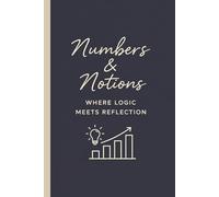 Numbers & Notions - Where Logic Meets Reflection: Funny Accountant Journal Notebook, Accounting Humor Gifts for Men & Women, Bookkeeping & Accounting ... Notebook) (The Quietly Funny Finance Series)