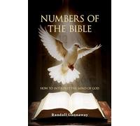 Numbers of the Bible: How To Interpret The Mind Of God: How to Interpret