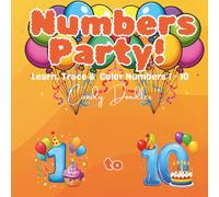 Numbers Party! Learn & Color Numbers 1 - 10: Color, Trace, and Learn Numbers 1-10 | Fun Party-Themed Activity Book for Toddlers and Preschoolers