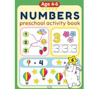 Numbers Preschool Activity Book: For Kids Ages 4-6. Learn to Write Numbers, Shapes & Color by Number