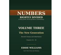 Numbers Rightly Divided: Volume Three - The New Generation: Second Census and Inheritance (The Holy Bible Rightly Divided)