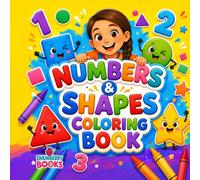Numbers & Shapes Coloring Book for Kids Ages 2-5: A Fun Preschool Activity Book to Learn Counting, Shapes, and Early Math Through Cute, Easy Coloring Pages