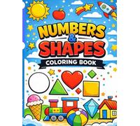 Numbers & Shapes Coloring Book: Fun Pages to Learn Numbers, Shapes, and Counting for Kids Ages 3-6