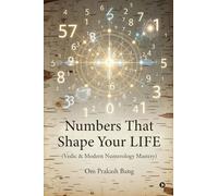 Numbers That Shape Your LIFE: (Vedic & Modern Numerology Mastery)