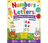 Numbers to Letters: Easy Writing for Little Hands: handwriting practice for toddlers