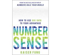 Numbersense: How to Use Big Data to Your Advantage (BUSINESS BOOKS)