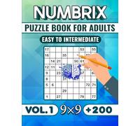 Numbrix (9×9) Puzzle Book For Adults (Vol.1) -Easy to Intermediate-: Over 200 Easy to Medium Numbrix (9x9) Puzzles With Solutions for Adults, Teens Seniors, and Brain Teasers lovers
