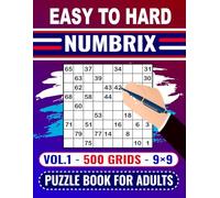 Numbrix (Easy to Hard - 9×9 - 500 Grids) Puzzle Book For Adults -Vol.1-