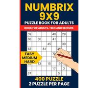 Numbrix Easy to Hard 9x9 Puzzle Book - 400 Logic Puzzles for Adults from Beginner to Expert: Fun and Challenging Numbrix Game with 3 Levels - Easy, ... Size, 2 Puzzles Per Page, With Answers)