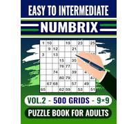 Numbrix (Easy to Intermediate - 9×9 - 500 Grids) Puzzle Book For Adults -Vol.2-