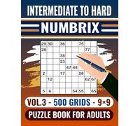 Numbrix (Intermediate to Hard - 9×9 - 500 Grids) Puzzle Book For Adults -Vol.3-