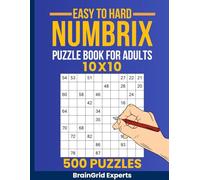Numbrix Puzzle Book: 500 Easy to Hard 10x10 Grid Puzzles for Adults: Challenging Numberix and Number Path Puzzles to Boost Your Logic Skills - Perfect for Puzzle Lovers of All Levels