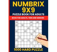 Numbrix Puzzle Book for Adults: 1000 Hard Logic Challenges: Advanced Number Path Puzzles on 9x9 Grids with Full Solutions
