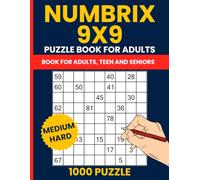 Numbrix Puzzle Book for Adults: 1000 Medium to Hard Puzzles: 500 Intermediate + 500 Advanced Number Path Challenges on 9x9 Grids with Answers