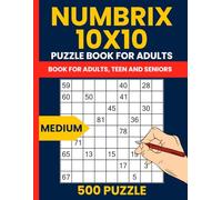 Numbrix Puzzle Book for Adults: 500 Medium 10x10 Puzzles: Challenging Number Path Puzzles from 1 to 100