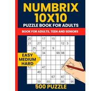 NUMBRIX PUZZLE BOOKS FOR ADULTS - 500 Easy to Hard 10x10 Puzzles: Progressive Number Path Challenges from 1 to 100 with Full Answer Key