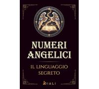 Numeri Angelici: Il Linguaggio Segreto
