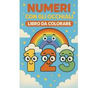 Numeri con gli Occhiali: Libro da Colorare (ColorOcchiali)
