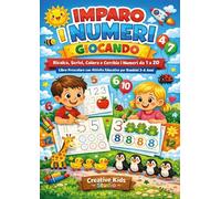 Numeri per bambini 3-6 anni. Libro prescolare con esercizi di ricalco, scrittura, conta e colora. Ediz. illustrata