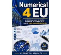 Numerical 4EU: A practical guide to master Numerical reasoning problems for EPSO tests for EU Institutions