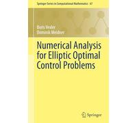 Numerical Analysis for Elliptic Optimal Control Problems: 67 (Springer Series in Computational Mathematics, 67)