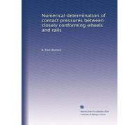 Numerical determination of contact pressures between closely conforming wheels and rails